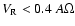 $V_{\rm R}<0.4~A\Omega$