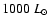 $1000~L_\odot$