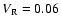 $V_{\rm R}=0.06$