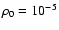 $\rho_0=10^{-5}$
