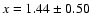 $x=1.44\pm0.50$