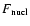 $F_{\rm {nucl}}$
