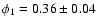 $\phi_1=0.36\pm0.04$