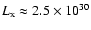 $L_{\rm x} \approx 2.5\times 10^{30}$