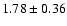 $1.78\pm0.36$