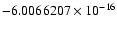 $-6.0066207 \times 10^{-16}$