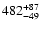 $\rm 482^{+87}_{-49}$