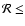 ${\cal R} \le$