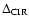 $\Delta_{{\rm CIR}}$