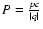 $P = \frac{pc}{\vert q\vert}$
