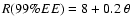 $R(99\%EE)=8 + 0.2~\theta$