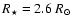 $R_\star=2.6~R_\odot$