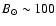 $B_\odot \sim 100$