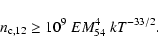 \begin{displaymath}n_{\rm c,12} \ge 10^9~ EM_{54}^4 ~ kT^{-33/2} .
\end{displaymath}