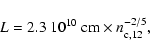 \begin{displaymath}L=2.3 ~ 10^{10}~{\rm cm} \times n_{\rm c,12}^{-2/5} ,
\end{displaymath}