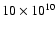$10\times 10^{10}$