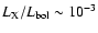 $L_{\rm X}/L_{\rm bol} \sim 10^{-3}$