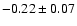 $-0.22 \pm 0.07$