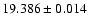 $19.386 \pm 0.014$