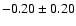 $-0.20 \pm 0.20$