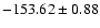 $-153.62 \pm 0.88$