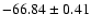 $ -66.84 \pm 0.41$