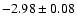 $ -2.98 \pm 0.08$