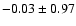 $ -0.03 \pm 0.97$