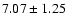 $ 7.07 \pm 1.25$
