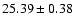$ 25.39 \pm 0.38$