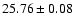 $ 25.76 \pm 0.08$