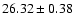$ 26.32 \pm 0.38$