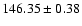 $146.35 \pm 0.38$
