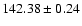$142.38 \pm 0.24$
