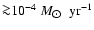 ${\ga} 10^{-4}\
M_{\hbox{$\odot$ }}{\rm ~yr^{-1}}$