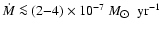 $\dot{M}\la (2{-}4) \times 10^{-7}\ { M_{\hbox{$\odot$ }}~\rm yr^{-1}}$