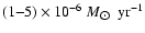 $(1{-}5) \times 10^{-6}\ {M_{\hbox{$\odot$ }}\rm ~yr^{-1}}$