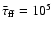 $\bar{\tau}_{\rm ff} = 10^5$