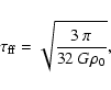 \begin{displaymath}\tau_{\rm ff} = \sqrt{\frac{3~\pi}{32~G \rho_0}},
\end{displaymath}
