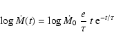 \begin{displaymath}\log \dot{M}(t) = \log \dot{M}_0~\frac{{e}}{\tau}~t~{\rm e}^{-t/\tau}%
\end{displaymath}