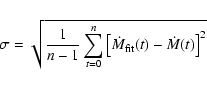 \begin{displaymath}\sigma = \sqrt{\frac{1}{n-1} \sum_{t=0}^{n} \left[ \dot{M}_{\rm fit}(t) - \dot{M}(t) \right]^2}
\end{displaymath}
