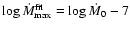 $\log \dot{M}_{\rm max}^{\rm fit} = \log \dot{M}_0 - 7$