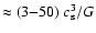 $\approx (3{-}50)~c_{\rm s}^3/G$