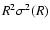$R^2 \sigma^2(R)$