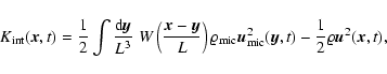 \begin{displaymath}K_{\rm int} ({\vec x}, t) = \frac{1}{2} \int {{\rm d}{\vec y}...
... ({\vec y}, t) - \frac{1}{2} \varrho {\vec u}^2 ({\vec x}, t),
\end{displaymath}