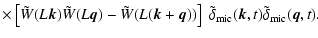 $\displaystyle \times
\left[\tilde{W} (L {\vec k}) \tilde{W} (L {\vec q}) - \til...
...t] ~
\tilde\delta_{\rm mic} ({\vec k}, t) \tilde\delta_{\rm mic} ({\vec q}, t).$