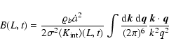 \begin{displaymath}
B (L, t) = \frac{\varrho_b \dot{a}^2}{2 \sigma^2 \langle K_...
...} {\vec q}}{(2 \pi)^6} \frac{{\vec k}\cdot {\vec q}}{k^2 q^2}
\end{displaymath}