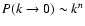 $P(k \rightarrow 0) \sim
k^n$