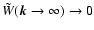 $\tilde{W} ({\vec k}\rightarrow \infty) \rightarrow 0$
