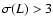 $\sigma (L)>3$